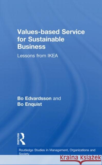 Values-based Service for Sustainable Business : Lessons from IKEA Bo Edvardsson Bo Enquist  9780415620390