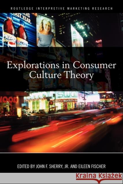 Explorations in Consumer Culture Theory John F. Sherry 9780415620406