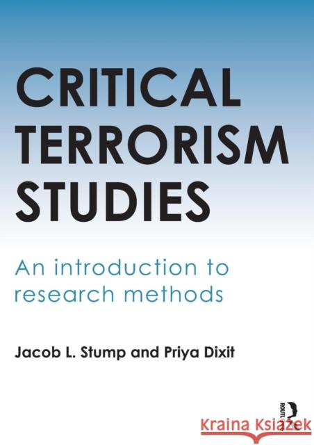 Critical Terrorism Studies: An Introduction to Research Methods Stump, Jacob 9780415620475 0