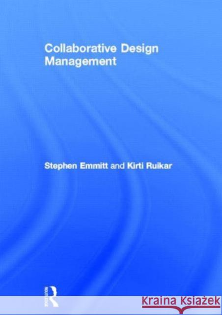 Collaborative Design Management Stephen Emmitt Kirti Ruikar 9780415620741 Routledge