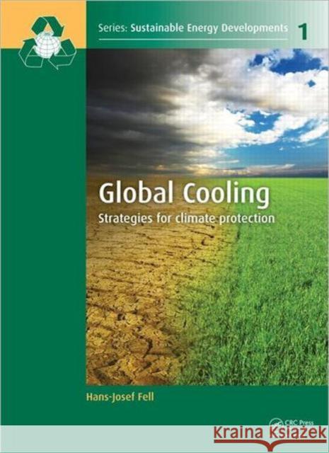 Global Cooling: Strategies for Climate Protection Fell, Hans-Josef 9780415620772 CRC Press