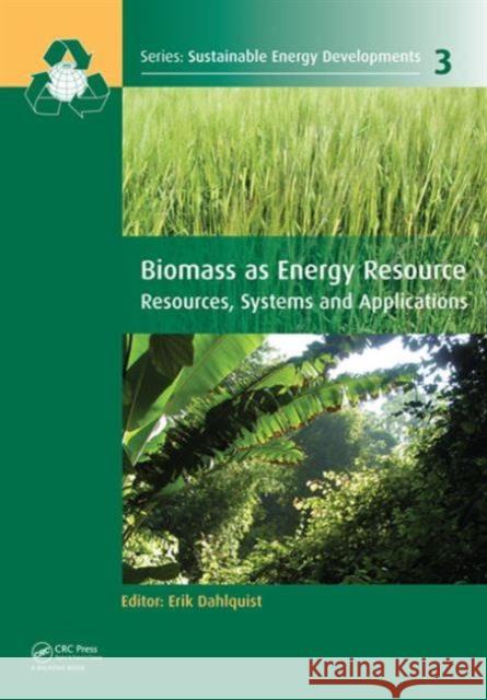 Biomass as Energy Source: Resources, Systems and Applications Dahlquist, Erik 9780415620871 CRC Press