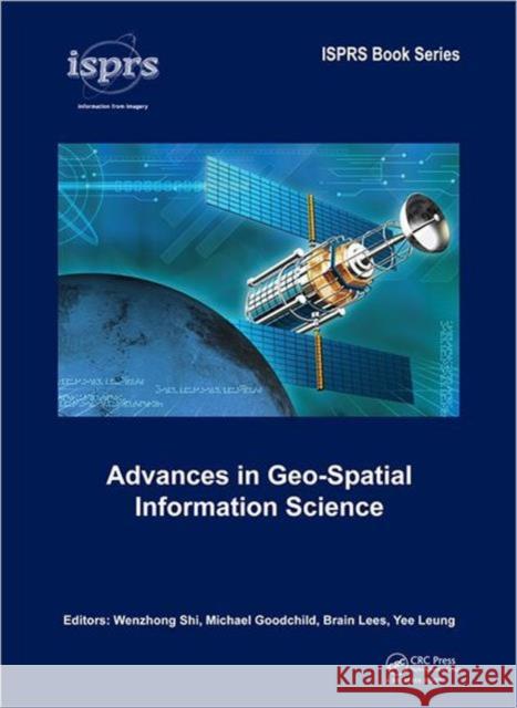 Advances in Geo-Spatial Information Science Wenzhong Shi Michael Goodchild Brian Lees 9780415620932