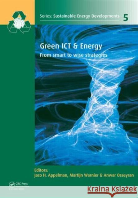 Green Ict & Energy: From Smart to Wise Strategies Appelman, Jaco H. 9780415620963 CRC Press