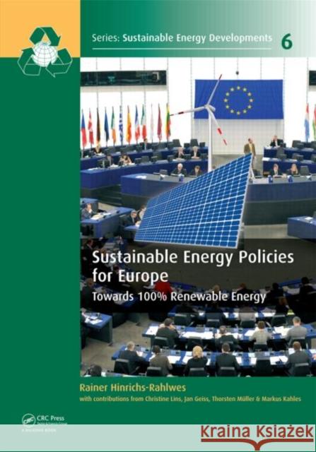 Sustainable Energy Policies for Europe: Towards 100% Renewable Energy Hinrichs-Rahlwes, Rainer 9780415620994 CRC Press