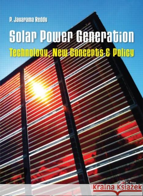 Solar Power Generation: Technology, New Concepts & Policy Reddy, P. Jayarama 9780415621106
