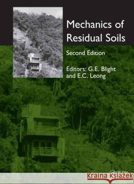 Mechanics of Residual Soils Geoffrey E. Blight Eng Choon Leong 9780415621205