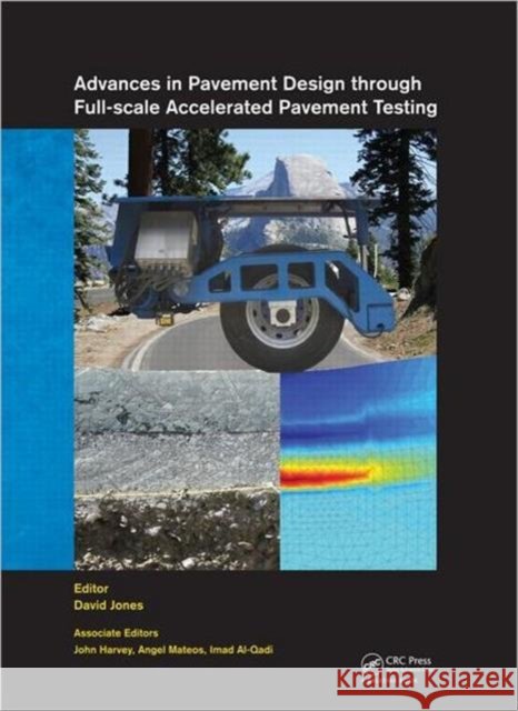 advances in pavement design through full-scale accelerated pavement testing  Jones, David 9780415621380