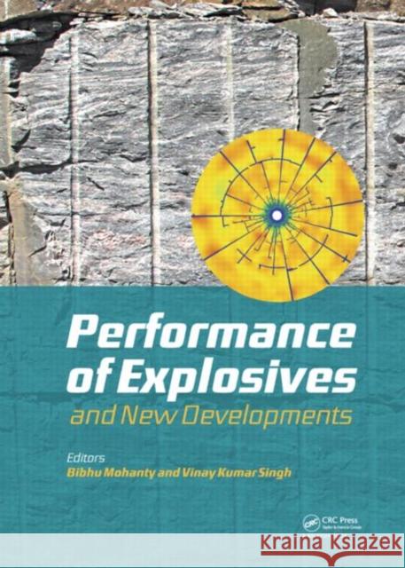 Performance of Explosives and New Developments Bibhu Mohanty Vinay Kumar 9780415621427 CRC Press