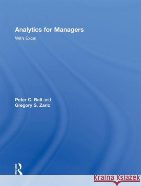 Analytics for Managers: With Excel Bell, Peter C. 9780415622691