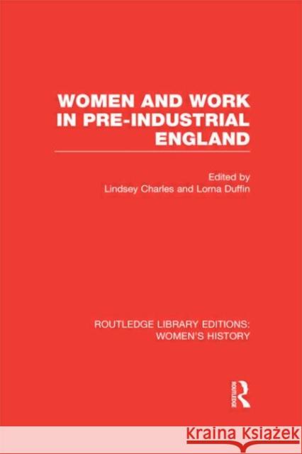 Women and Work in Pre-industrial England Lindsey Charles Lorna Duffin 9780415623018 Routledge