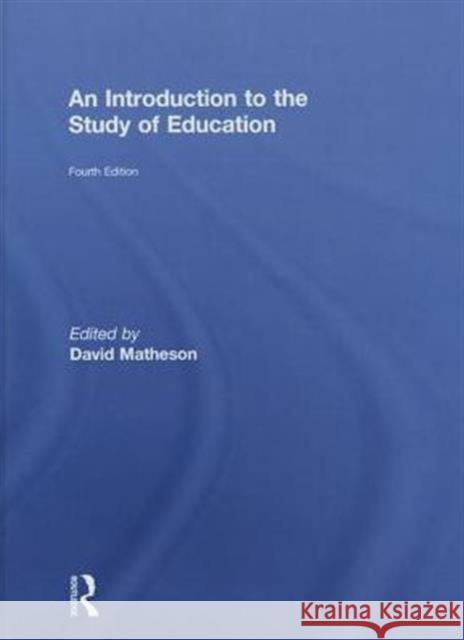 An Introduction to the Study of Education David Matheson 9780415623094