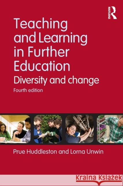 Teaching and Learning in Further Education: Diversity and change Huddleston, Prue 9780415623179