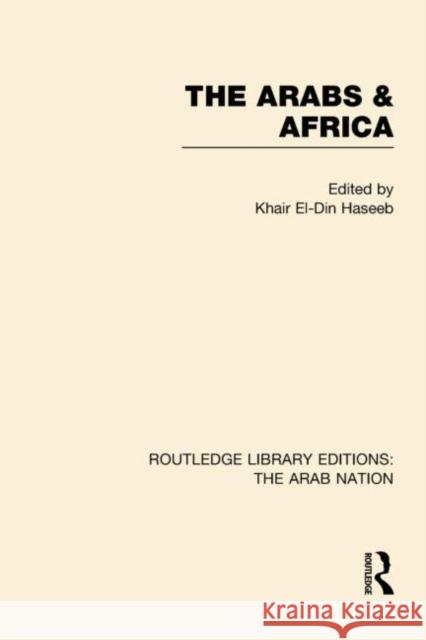 The Arabs and Africa Khair El Haseeb 9780415623957 Routledge