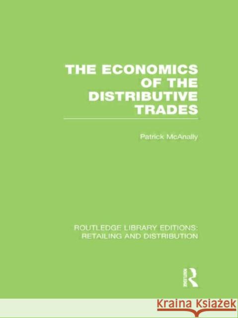 The Economics of the Distributive Trades Patrick McAnally 9780415624251 Routledge