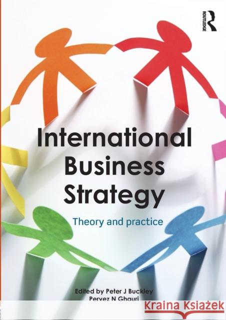 International Business Strategy: Theory and Practice Peter J. Buckley Pervez Ghauri 9780415624701