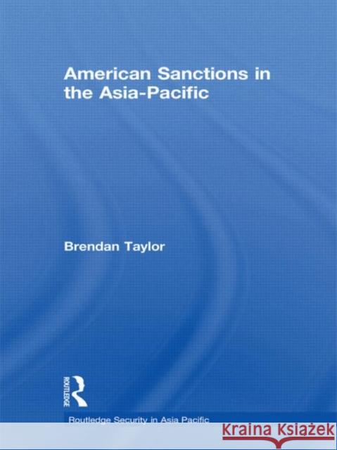 American Sanctions in the Asia-Pacific Brendan Taylor 9780415624923