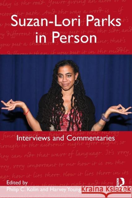 Suzan-Lori Parks in Person : Interviews and Commentaries Philip Kolin 9780415624930