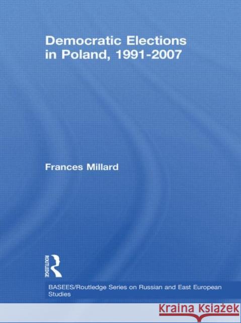 Democratic Elections in Poland, 1991-2007 Frances Millard 9780415625012 Routledge