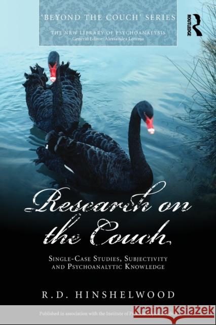 Research on the Couch: Single-Case Studies, Subjectivity and Psychoanalytic Knowledge Hinshelwood, R. D. 9780415625203 0