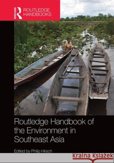 Routledge Handbook of the Environment in Southeast Asia Philip Hirsch 9780415625210 Routledge