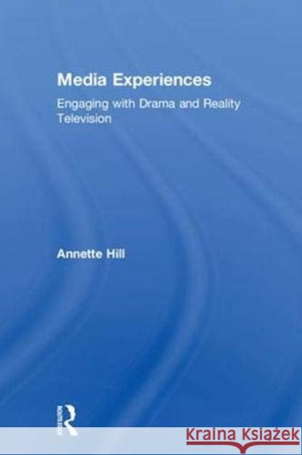 Media Experiences: Engaging with Drama and Reality Television Annette Hill 9780415625357 Routledge