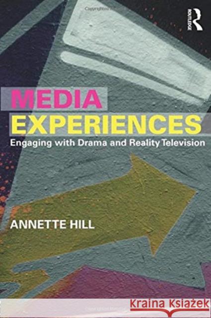 Media Experiences: Engaging with Drama and Reality Television Annette Hill 9780415625364 Routledge