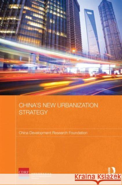 China's New Urbanization Strategy China Development Research Foundation 9780415625906