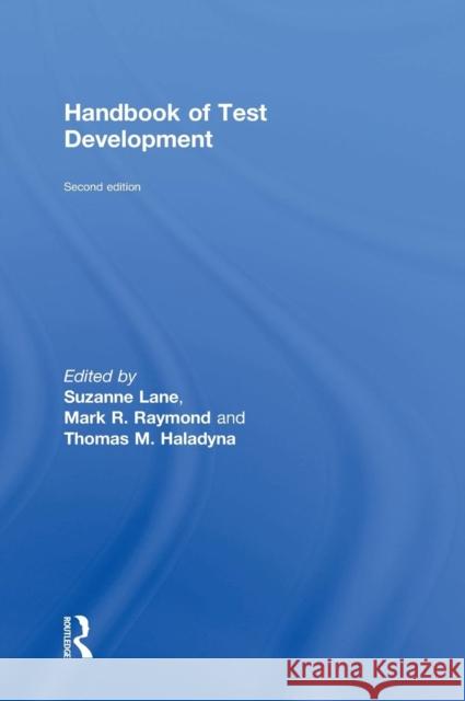Handbook of Test Development Suzanne Lane Mark R. Raymond Thomas M. Haladyna 9780415626019 Routledge