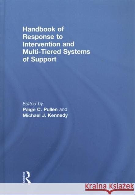 Handbook of Response to Intervention and Multi-Tiered Systems of Support Paige Pullen Michael J. Kennedy Sarah R. Powell 9780415626033