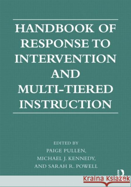Handbook of Response to Intervention and Multi-Tiered Systems of Support Paige Pullen Michael J. Kennedy Sarah R. Powell 9780415626040