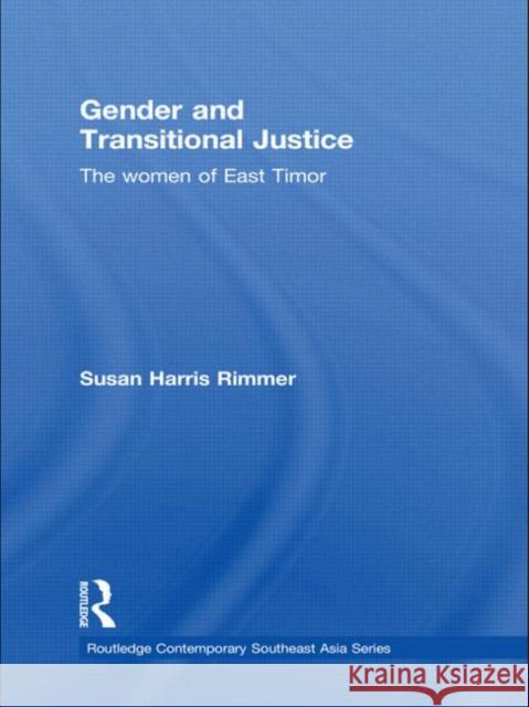 Gender and Transitional Justice : The Women of East Timor Susan Harri 9780415626224 Routledge