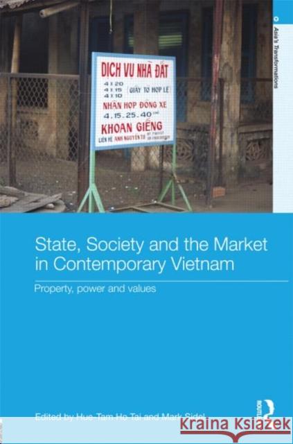 State, Society and the Market in Contemporary Vietnam: Property, Power and Values Ho Tai, Hue-Tam 9780415626255 Routledge