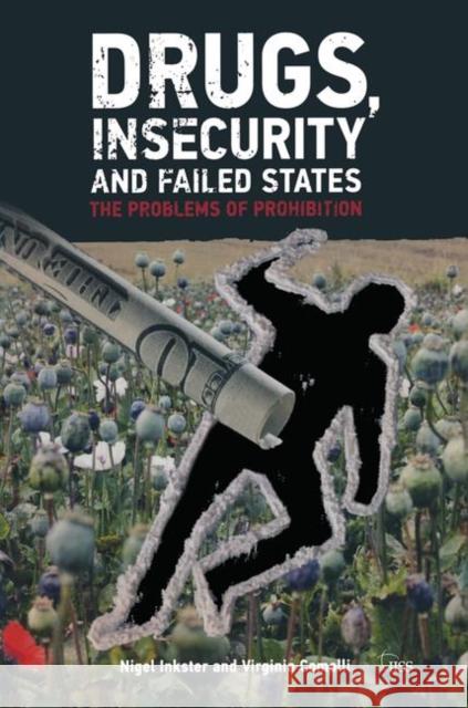 Drugs, Insecurity and Failed States: The Problems of Prohibition Inkster, Nigel 9780415627061 0