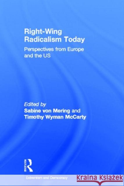 Right-Wing Radicalism Today : Perspectives from Europe and the US Sabine Vo Timothy Wyman McCarty 9780415627238 Routledge