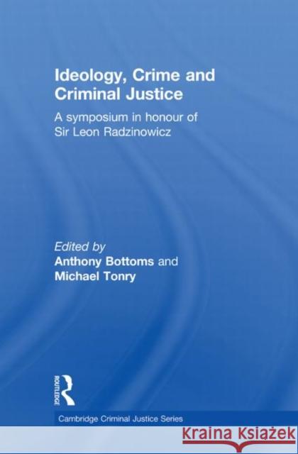 Ideology, Crime and Criminal Justice Anthony Bottoms Michael Tonry 9780415627719 Routledge