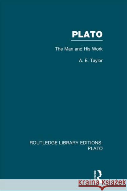 Plato: The Man and His Work A. E. Taylor 9780415627801 Routledge