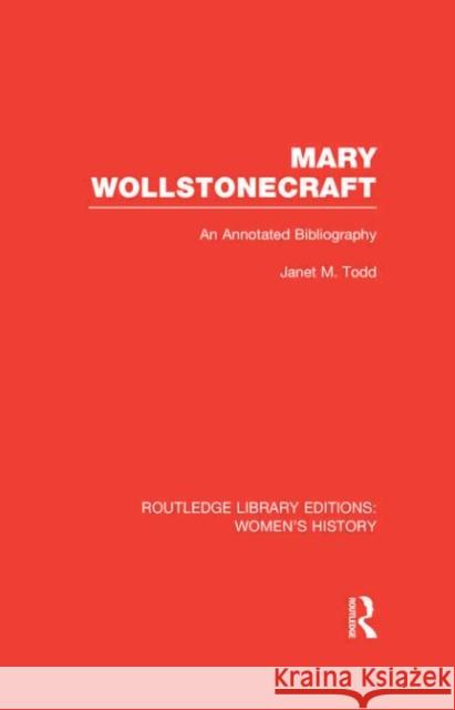 Mary Wollstonecraft : An Annotated Bibliography Janet Todd 9780415628068