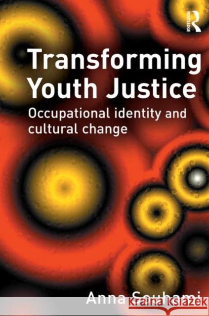 Transforming Youth Justice Anna Souhami 9780415628082