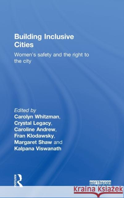 Building Inclusive Cities: Women's Safety and the Right to the City Whitzman, Carolyn 9780415628150 Routledge