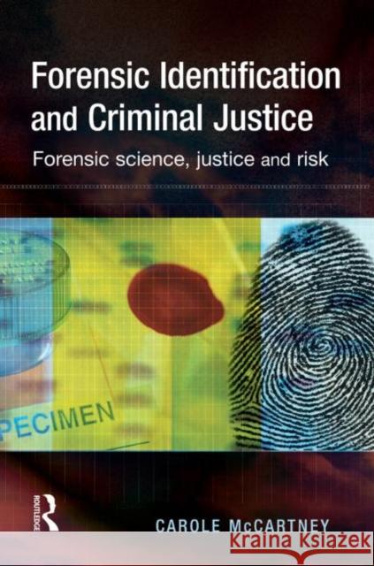 Forensic Identification and Criminal Justice Carole McCartney 9780415628327