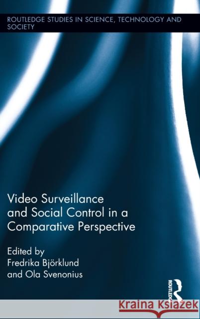 Video Surveillance and Social Control in a Comparative Perspective Fredrika B Ola Svenonius 9780415628600 Routledge