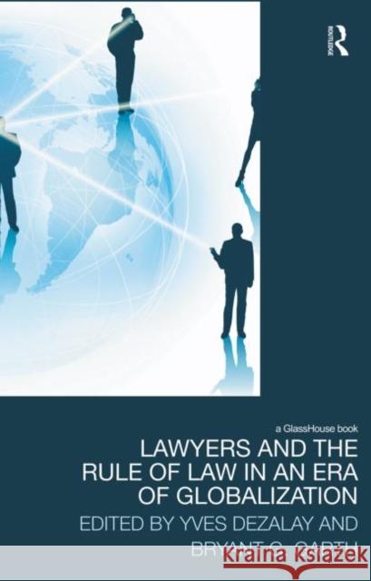 Lawyers and the Rule of Law in an Era of Globalization Yves Dezalay Bryant Garth 9780415628761 Routledge