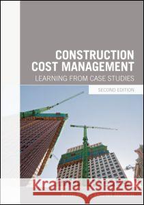 Construction Cost Management: Learning from Case Studies Potts, Keith 9780415629133 0