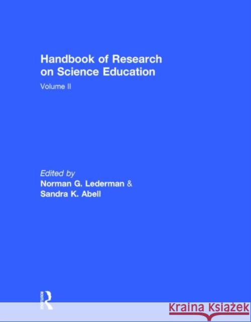 Handbook of Research on Science Education, Volume II Norman Lederman Sandra K. Abell 9780415629379 Routledge