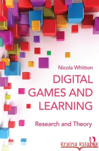 Digital Games and Learning: Research and Theory Whitton, Nicola 9780415629393