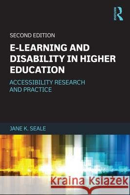 E-Learning and Disability in Higher Education: Accessibility Research and Practice Jane Seale 9780415629416