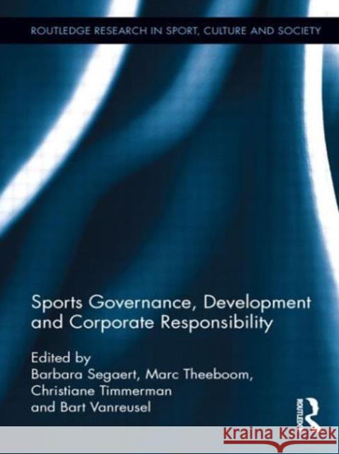Sports Governance, Development and Corporate Responsibility Barbara Segaert Marc Theeboom Christiane Timmerman 9780415629645