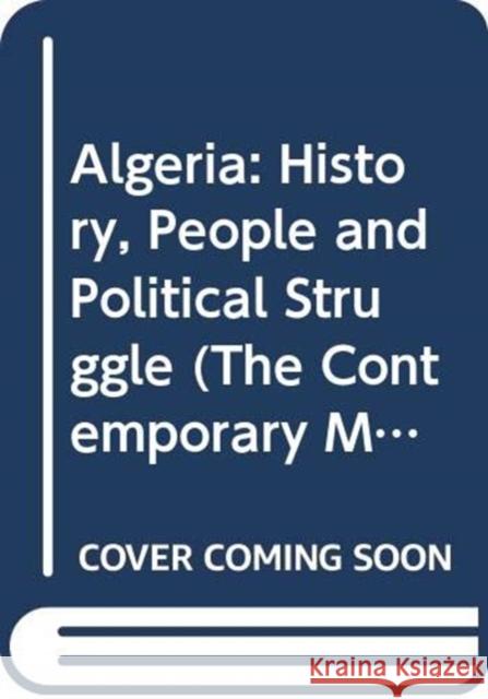 Algeria: History, People and Political Struggle Azzedine Layachi 9780415630221 Routledge