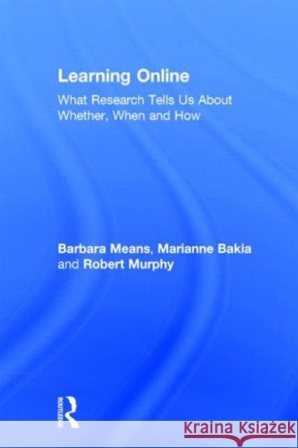 Learning Online: What Research Tells Us about Whether, When and How Means, Barbara 9780415630283 Routledge